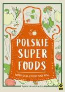 Okładka książki Polskie superfoods. Przepisy na cztery pory roku