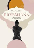 Przemiana. Ajurwedyjski sposób na piękno i zdrowie. Autor: Kate O'Donnell. ZdrowePodejscie.pl Okładka książki Przemiana. Ajurwedyjski sposób na piękno i zdrowie