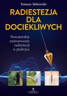 Radiestezja dla dociekliwych. Nowatorskie zastosowanie radiestezji w praktyce. Autor: Sitkowski Tomasz. ZdrowePodejscie.pl Okładka książki Radiestezja dla dociekliwych. Nowatorskie zastosowanie radiestezji w praktyce