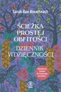 Ścieżka Prostej Obfitości Dziennik Wdzięczności. Autor: Ban Breathnach Sarah. ZdrowePodejscie.pl Okładka książki Ścieżka Prostej Obfitości Dziennik Wdzięczności