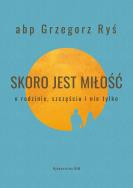 Skoro jest miłość. Autor: Foryś Grzegorz. ZdrowePodejscie.pl Okładka książki Skoro jest miłość