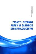 Zasady i techniki pracy w gabinecie stomatologicznym. Autor: Szymańska-Sowula Marta. ZdrowePodejscie.pl Okładka książki Zasady i techniki pracy w gabinecie stomatologicznym