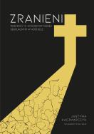 Zranieni. Rozmowy o wykorzystywaniu seksualnym.... Autor: Justyna Kaczmarczyk. ZdrowePodejscie.pl Okładka książki Zranieni. Rozmowy o wykorzystywaniu seksualnym...