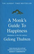 A Monk's Guide to Happiness. Autor: Thubten Gelong. ZdrowePodejscie.pl Okładka książki A Monk's Guide to Happiness