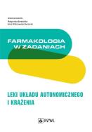 Farmakologia w zadaniach Leki układu autonomicznego i krążenia. Autor: Małgorzata Berezińska, Wiktorowska-Owczarek Anna. ZdrowePodejscie.pl Okładka książki Farmakologia w zadaniach Leki układu autonomicznego i krążenia