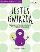 Jesteś gwiazdą. Poczucie własnej wartości. Przewodnik dla dzieci. Autor: Poppy ONeill. ZdrowePodejscie.pl Okładka książki Jesteś gwiazdą. Poczucie własnej wartości. Przewodnik dla dzieci
