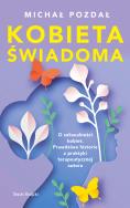 Kobieta świadoma. Autor: Michał Pozdał. ZdrowePodejscie.pl Okładka książki Kobieta świadoma