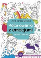Kolorowanki z emocjami Radość i smutek. Autor: Jarosz-Bilińska Anna. ZdrowePodejscie.pl Okładka książki Kolorowanki z emocjami Radość i smutek