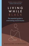 Living While Black. Autor: Kinouani 	Guilaine. ZdrowePodejscie.pl Okładka książki Living While Black