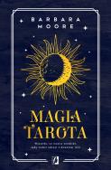 Magia tarota. Autor: Barbara Moore. ZdrowePodejscie.pl Okładka książki Magia tarota