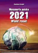 Masoneria polska 2021. Wielki Reset. Autor: Krajski Stanisław. ZdrowePodejscie.pl Okładka książki Masoneria polska 2021. Wielki Reset