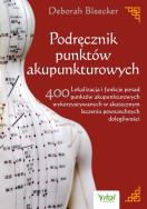 Podręcznik punktów akupunkturowych. . Autor: Bleecker Deborah. ZdrowePodejscie.pl Okładka książki Podręcznik punktów akupunkturowych.