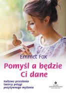 Pomyśl a będzie Ci dane. Autor: Emmet Fox. ZdrowePodejscie.pl Okładka książki Pomyśl a będzie Ci dane