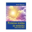 Potrójna ścieżka do boskości. Autor: Besant Annie. ZdrowePodejscie.pl Okładka książki Potrójna ścieżka do boskości