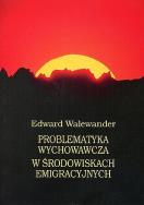 Okładka książki Problematyka wychowawcza w środowiskach emigracyjnych