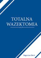 Totalna Wazektomia. Autor: Eugeniusz Siwik. ZdrowePodejscie.pl Okładka książki Totalna Wazektomia