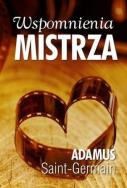 Wspomnienia Mistrza. Autor: Adamus Saint-Germain. ZdrowePodejscie.pl Okładka książki Wspomnienia Mistrza