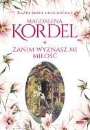 Zanim wyznasz mi miłość. Autor: Magdalena Kordel. ZdrowePodejscie.pl Okładka książki Zanim wyznasz mi miłość