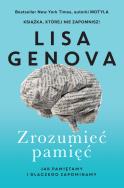 Zrozumieć pamięć. Autor: Genova Lisa. ZdrowePodejscie.pl Okładka książki Zrozumieć pamięć