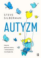 Autyzm. Historia geniuszu natury i różnorodności... Autor: Silberman Steve, Bartłomiej Kotarski, Juliusz Poz. ZdrowePodejscie.pl Okładka książki Autyzm. Historia geniuszu natury i różnorodności..