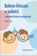 Badanie Kliniczne w Pediatrii z elementami badania neurologicznego. Autor: Krenc Zbigniew. ZdrowePodejscie.pl Okładka książki Badanie Kliniczne w Pediatrii z elementami badania neurologicznego