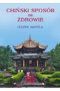 Chiński sposób na zdrowie. Autor: Leszek Matela. ZdrowePodejscie.pl Okładka książki Chiński sposób na zdrowie