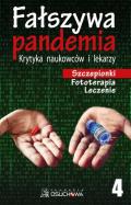 Fałszywa Pandemia. Krytyka naukowców i lekarzy. Część 4 Szczepionki. Autor: autor zbiorowy. ZdrowePodejscie.pl Okładka książki Fałszywa Pandemia. Krytyka naukowców i lekarzy. Część 4 Szczepionki
