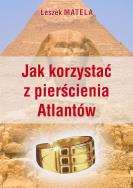 Jak korzystać z pierścienia Atlantów. Autor: Leszek Matela. ZdrowePodejscie.pl Okładka książki Jak korzystać z pierścienia Atlantów