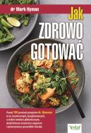 Okładka książki Jak zdrowo gotować. Ponad 100 prostych przepisów dr. Hymana 
