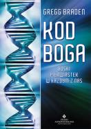 Kod Boga. Boski pierwiastek w każdym z nas wyd. 2021. Autor: Gregg Braden. ZdrowePodejscie.pl Okładka książki Kod Boga. Boski pierwiastek w każdym z nas wyd. 2021