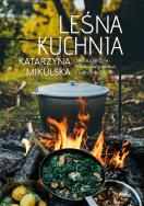 Leśna kuchnia. Autor: Katarzyna Mikulska. ZdrowePodejscie.pl Okładka książki Leśna kuchnia