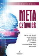 Metaczłowiek. Jak przekroczyć ograniczenia stworzone przez umysł i uwolnić swój nieskończony potencjał. Autor: Deepak Chopra. ZdrowePodejscie.pl Okładka książki Metaczłowiek. Jak przekroczyć ograniczenia stworzone przez umysł i uwolnić swój nieskończony potencjał