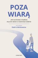 Poza wiarą. Jak wychować etyczne, wrażliwe dzieci w świeckiej rodzinie. Autor: Opracowanie zbiorowe. ZdrowePodejscie.pl Okładka książki Poza wiarą. Jak wychować etyczne, wrażliwe dzieci w świeckiej rodzinie