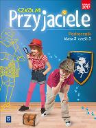 SZKOLNI PRZYJACIELE PODRĘCZNIK KLASA 3 CZĘŚĆ 3 EDUKACJA WCZESNOSZKOLNA  171960. Autor: Ewa Schumacher, Zarzycka Irena, Kinga Preibisz-Wala. ZdrowePodejscie.pl Okładka książki SZKOLNI PRZYJACIELE PODRĘCZNIK KLASA 3 CZĘŚĆ 3 EDUKACJA WCZESNOSZKOLNA  171960