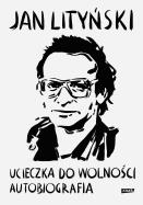 Okładka książki Ucieczka do wolności. Autobiografia