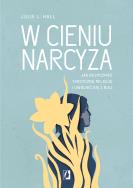 W cieniu narcyza. Jak rozpoznać toksyczną relację. Autor: Julie L. Hall, Matylda Biernacka. ZdrowePodejscie.pl Okładka książki W cieniu narcyza. Jak rozpoznać toksyczną relację