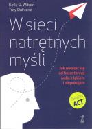 Okładka książki W sieci natrętnych myśli. Jak uwolnić się od bezustannej walki z lękiem i niepokojem (wyd. 2021)