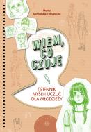 Wiem, co czuję Dziennik myśli i uczuć dla młodzieży. Autor: Knapińska-Chłodnicka Marta. ZdrowePodejscie.pl Okładka książki Wiem, co czuję Dziennik myśli i uczuć dla młodzieży