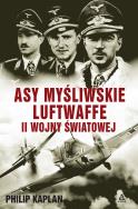Asy myśliwskie Luftwaffe II wojny światowej. Autor: Kaplan Philip. ZdrowePodejscie.pl Okładka książki Asy myśliwskie Luftwaffe II wojny światowej