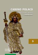 Camino Polaco Teologia Sztuka Historia Teraźniejszość Tom 5. Wydawca: Wydawnictwo Naukowe UMK. ZdrowePodejscie.pl Opakowanie Camino Polaco Teologia Sztuka Historia Teraźniejszość Tom 5