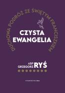 Czysta Ewangelia. Duchowa podróż ze św. Franciszkiem. Autor: Grzegorz Ryś. ZdrowePodejscie.pl Okładka książki Czysta Ewangelia. Duchowa podróż ze św. Franciszkiem