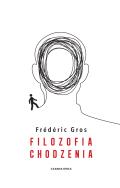 Filozofia chodzenia. Autor: Gros Frederic. ZdrowePodejscie.pl Okładka książki Filozofia chodzenia