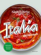 Italia dla zielonych. Roślinna kuchnia włoska. Autor: Alicja Rokicka. ZdrowePodejscie.pl Okładka książki Italia dla zielonych. Roślinna kuchnia włoska