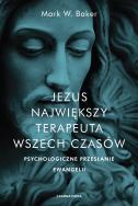 Okładka książki Jezus. Największy terapeuta wszech czasów. Psychologiczne przesłanie ewangelii wyd. 2021