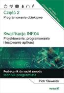 Okładka książki Kwalifikacja INF.04. Cz2 Projektowanie, programowanie i testowanie aplikacji.