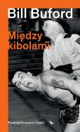 Między kibolami. Autor: Buford Bill. ZdrowePodejscie.pl Okładka książki Między kibolami