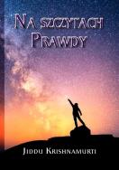 Na szczytach Prawdy. Autor: Jiddu Krishnamurti. ZdrowePodejscie.pl Okładka książki Na szczytach Prawdy