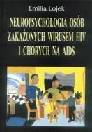 Neuropsychologia osób zakażonych wirusem HIV i chorych na AIDS bd. Autor: Łojek Emilia. ZdrowePodejscie.pl Okładka książki Neuropsychologia osób zakażonych wirusem HIV i chorych na AIDS bd