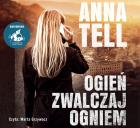 Ogień zwalczaj ogniem - Audiobook. Autor: Anna Tell. ZdrowePodejscie.pl Okładka książki Ogień zwalczaj ogniem - Audiobook