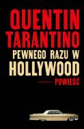 Pewnego razu w Hollywood. Autor: Quentin Tarantino. ZdrowePodejscie.pl Okładka książki Pewnego razu w Hollywood